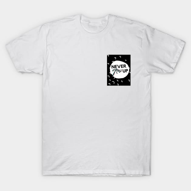 pocket design never grow up T-Shirt by ISFdraw